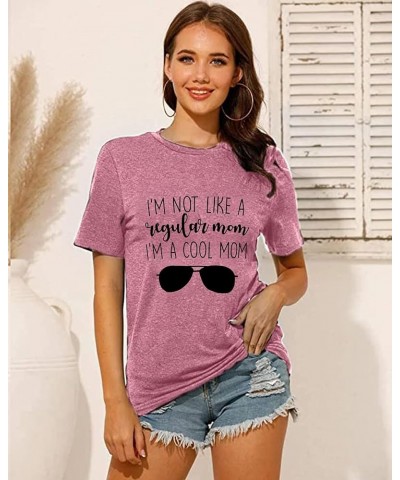 Women I'm Not Like A Regular Mom I'm A Cool Mom Funny Saying T Shirt Women O Neck Tops Tee Pink $12.09 T-Shirts