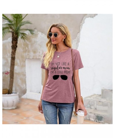 Women I'm Not Like A Regular Mom I'm A Cool Mom Funny Saying T Shirt Women O Neck Tops Tee Pink $12.09 T-Shirts