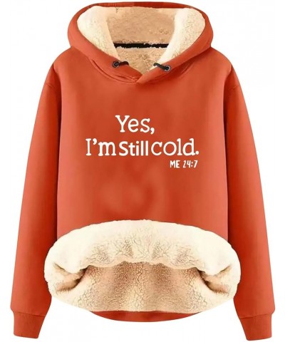 Yes,I'm Still Freezing -Me 24:7 Fleece Lined Sweatshirt Oversized Long Sleeve Hoodies Funny Letter Pullover Z-orange $10.24 S...