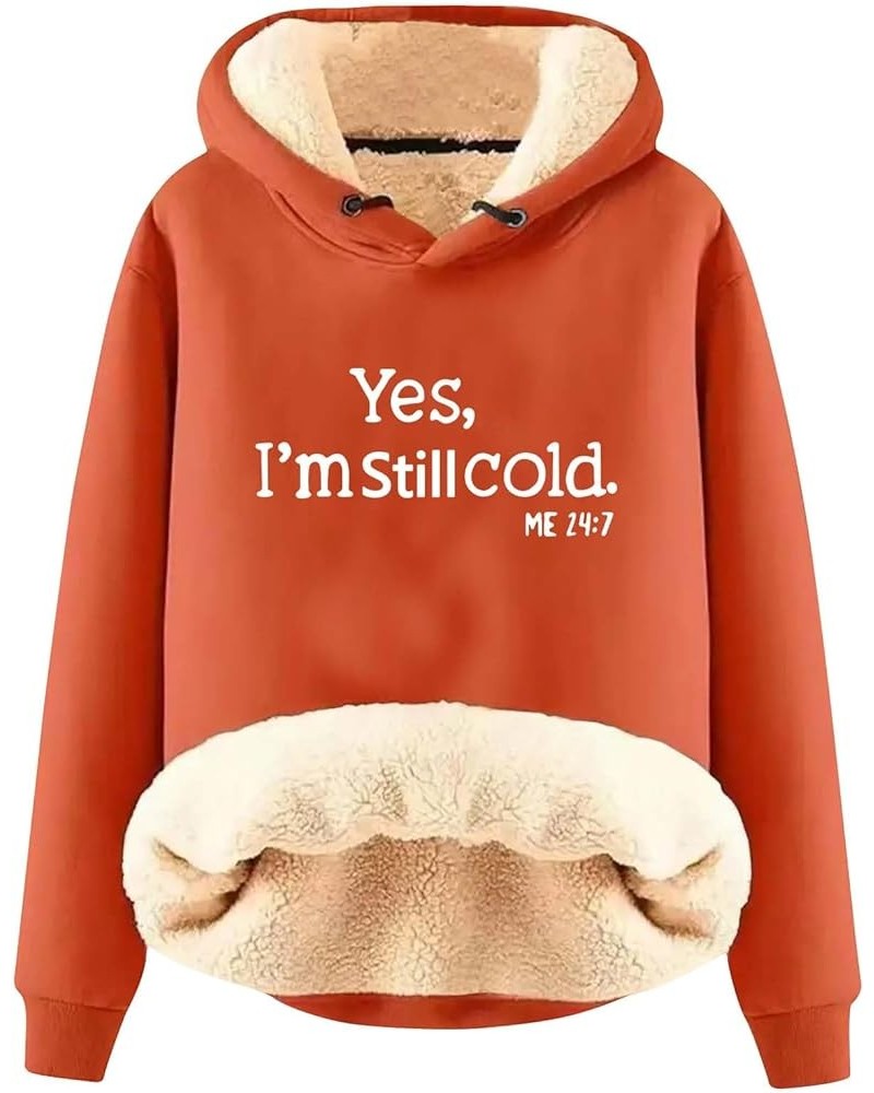 Yes,I'm Still Freezing -Me 24:7 Fleece Lined Sweatshirt Oversized Long Sleeve Hoodies Funny Letter Pullover Z-orange $10.24 S...