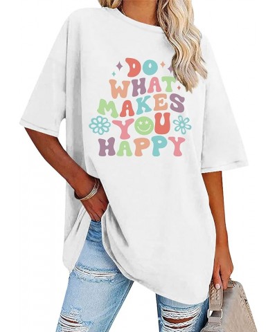 Women Do What Makes You Happy Shirt Fun Happy Graphic Tees Oversized T Shirts Loose Fit Y2K Tops A1-white $13.74 Hoodies & Sw...